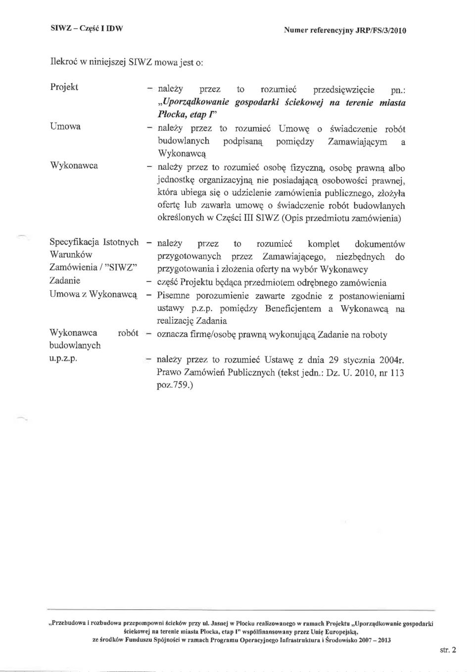 : na terenie midsta nale2y przez to rozumiei UmowE o iwiadczenie rob6t budowlanych podpisan4 pomigdzy Zxnawiajqcym a Wykonawcq nale?