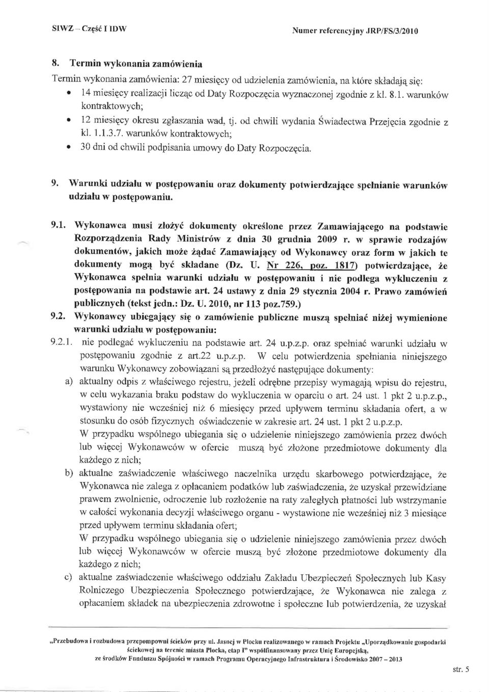 1. warunk6w kontraktowych; r 12 miesiqcy okresu zglaszania wad, tj. od chwili wydania Swiadectwa przejpcia zgodnie z kl. 1.1.3.7.
