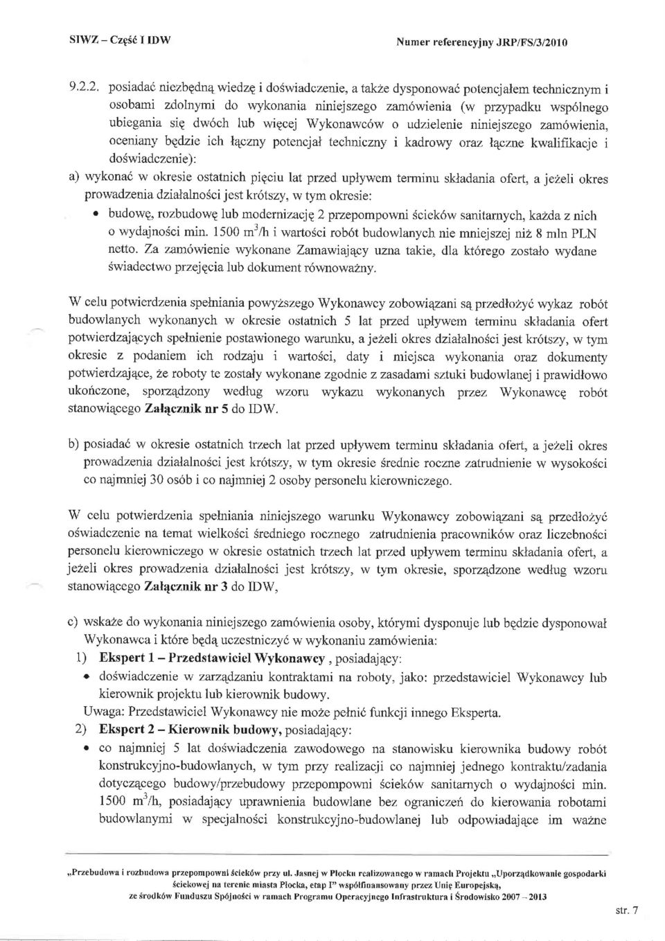 2. posiada(' niezbgdn4 wiedzg i do6wiadczenie, a takze dysponowai potencjalem techricznym i osobami zdolnymi do wykonania niniejszego zam6wienia (w przypadku wsp6lnego ubiegania sig dw6ch lub wigcej
