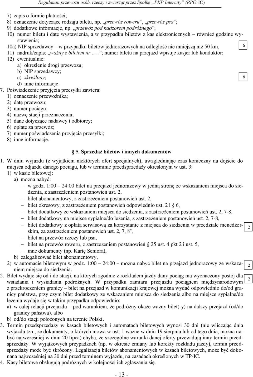 na odległość nie mniejszą niż 50 km, 11) nadruk/zapis: ważny z biletem nr.