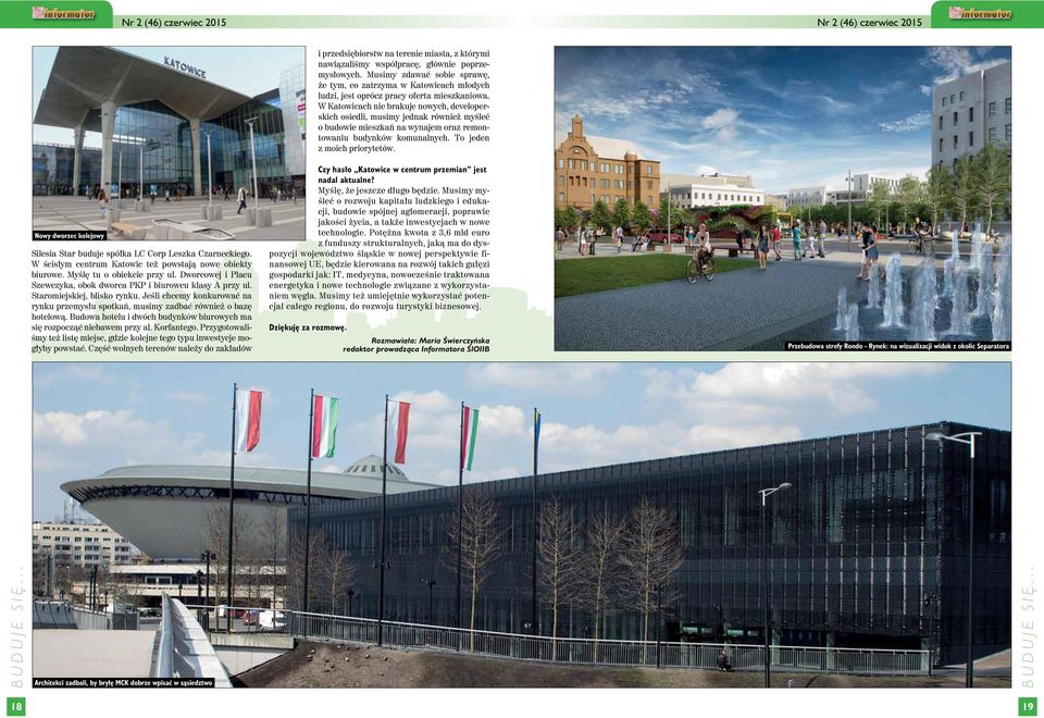 W Katowicach nie brakuje nowych, developerskich osiedli, musimy jednak również myśleć o budowie mieszkań na wynajem oraz remontowaniu budynków komunalnych. To jeden z moich priorytetów.