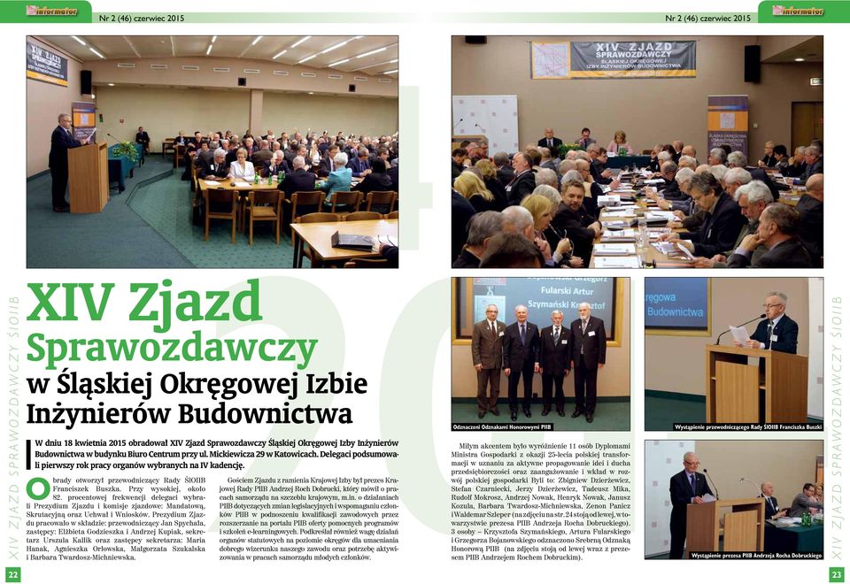 Delegaci podsumowali pierwszy rok pracy organów wybranych na IV kadencję. Obrady otworzył przewodniczący Rady ŚlOIIB Franciszek Buszka. Przy wysokiej, około 82.