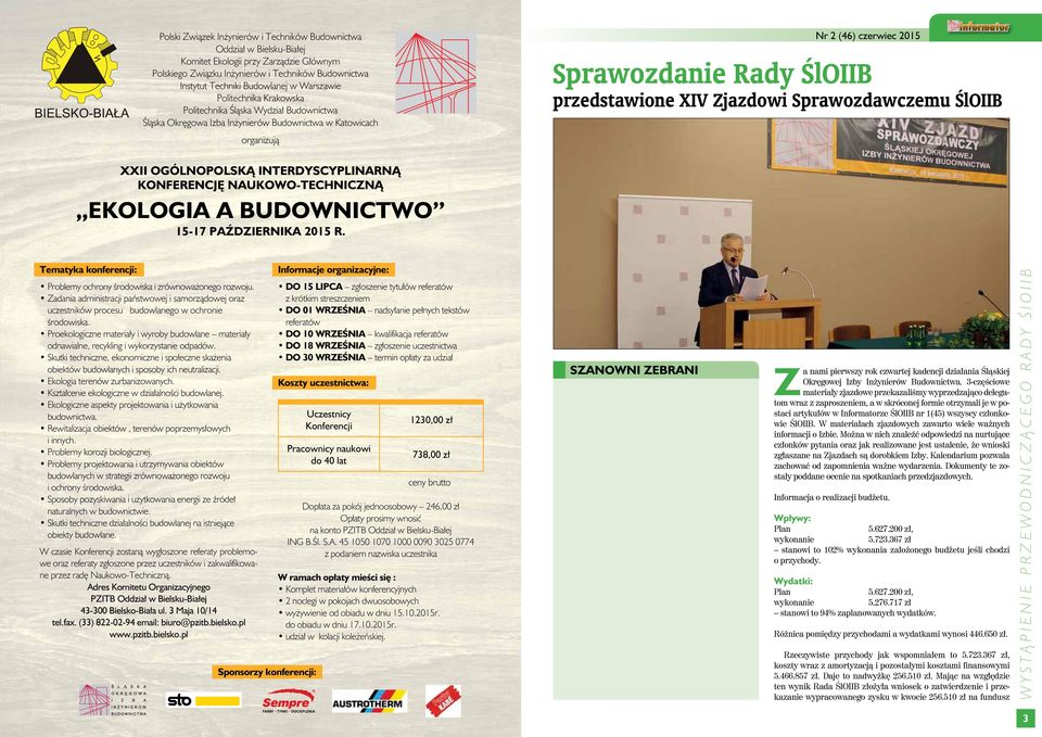 przedstawione XIV Zjazdowi Sprawozdawczemu ŚlOIIB XXII OGÓLNOPOLSKĄ INTERDYSCYPLINARNĄ KONFERENCJĘ NAUKOWO-TECHNICZNĄ EKOLOGIA A BUDOWNICTWO 15-17 PAŹDZIERNIKA 2015 R.