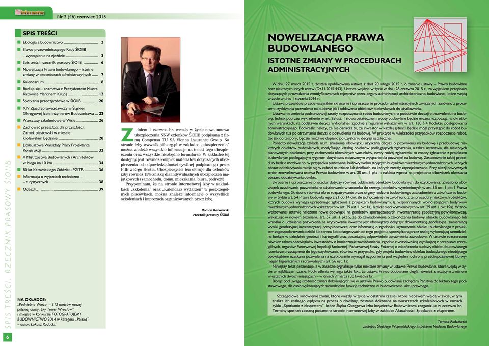 .. 7 NOWELIZACJA PRAWA BUDOWLANEGO ISTOTNE ZMIANY W PROCEDURACH ADMINISTRACYJNYCH SPIS TREŚCI, RZECZNIK PRASOWY ŚlOIIB Kalendarium... 8 Buduje się.