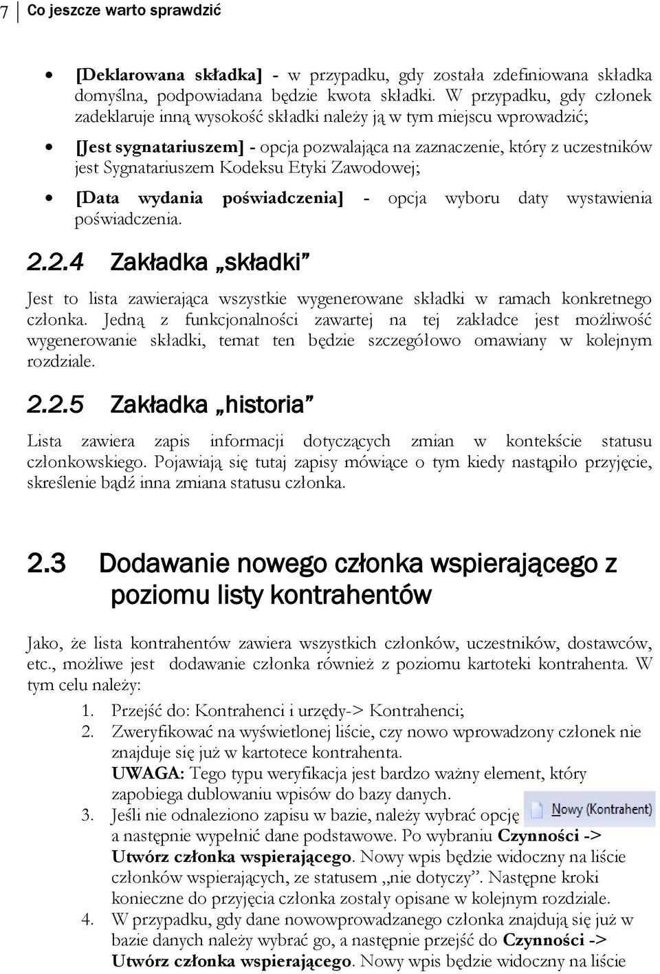 Kodeksu Etyki Zawodowej; [Data wydania poświadczenia] - opcja wyboru daty wystawienia poświadczenia. 2.