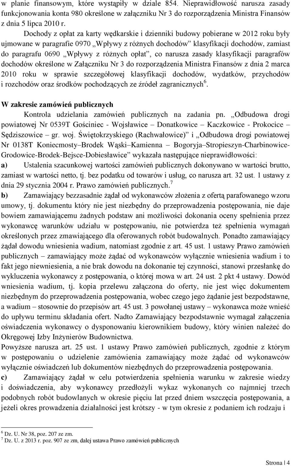 różnych opłat, co narusza zasady klasyfikacji paragrafów dochodów określone w Załączniku Nr 3 do rozporządzenia Ministra Finansów z dnia 2 marca 2010 roku w sprawie szczegółowej klasyfikacji