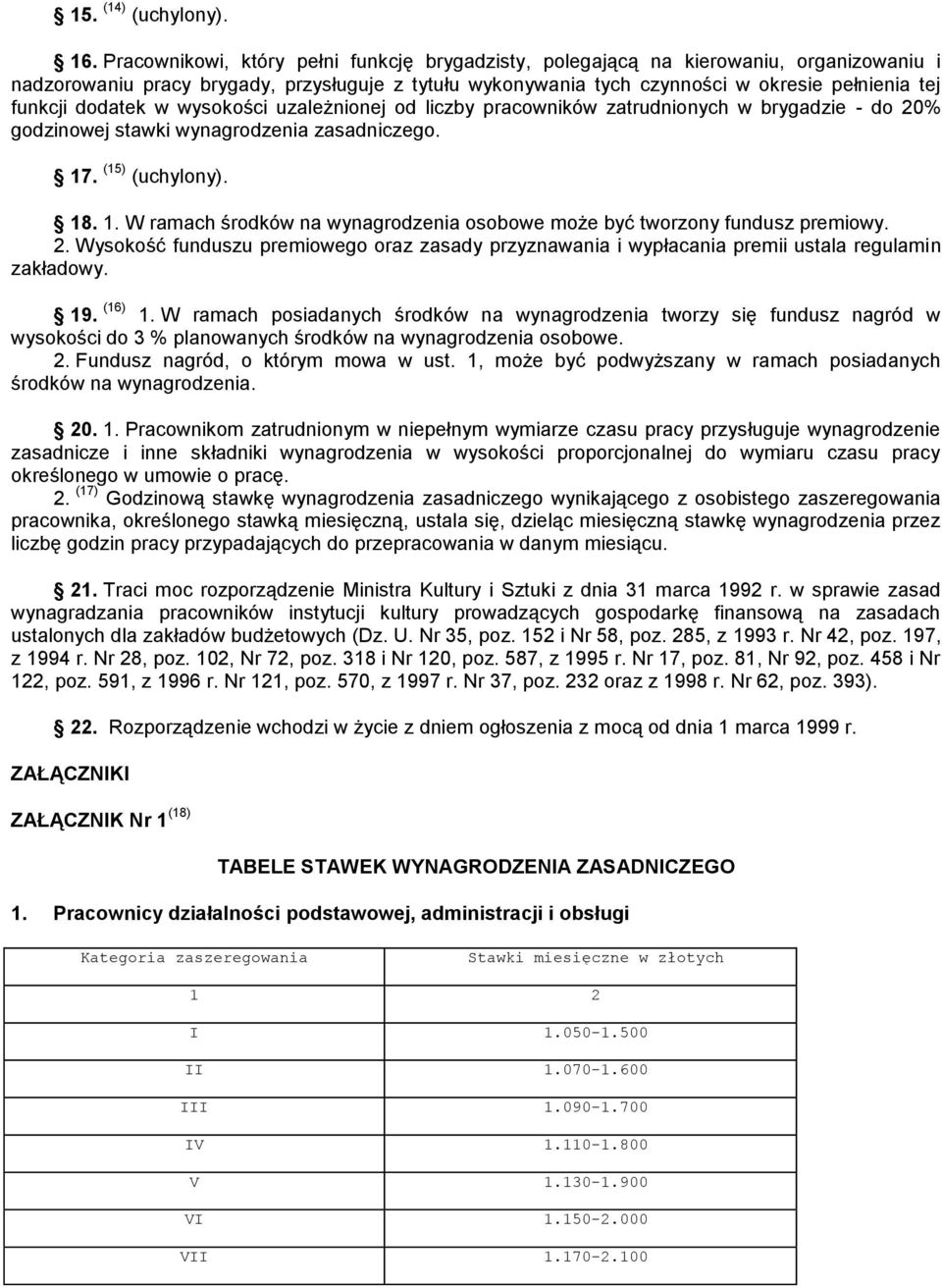 dodatek w wysokości uzależnionej od liczby pracowników zatrudnionych w brygadzie - do 20% godzinowej stawki wynagrodzenia zasadniczego. 17