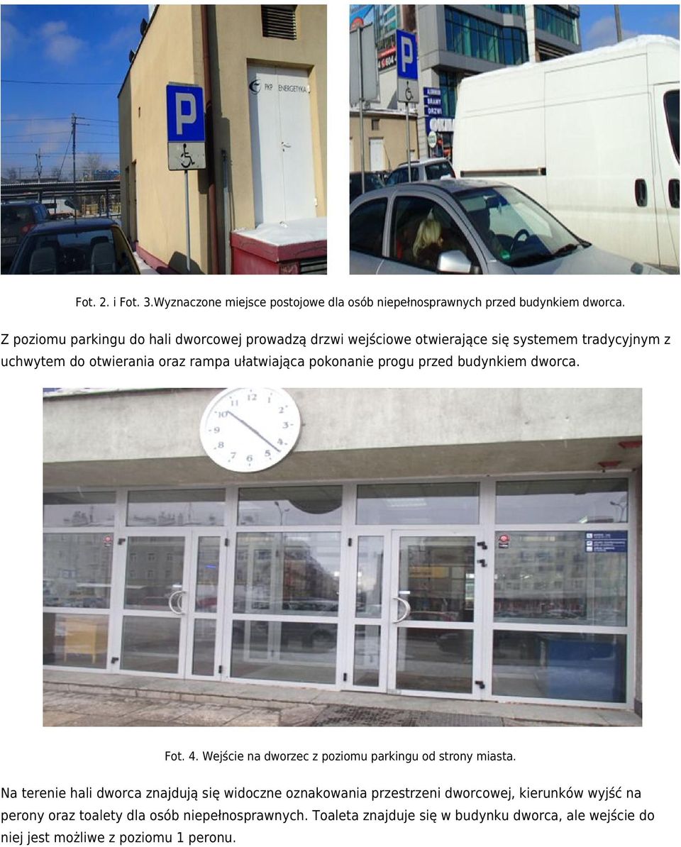 pokonanie progu przed budynkiem dworca. Fot. 4. Wejście na dworzec z poziomu parkingu od strony miasta.