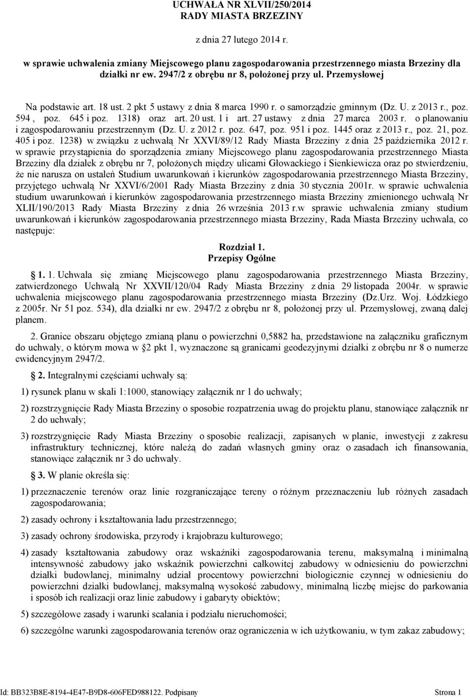 20 ust. 1 i art. 27 ustawy z dnia 27 marca 2003 r. o planowaniu i zagospodarowaniu przestrzennym (Dz. U. z 2012 r. poz. 647, poz. 951 i poz. 1445 oraz z 2013 r., poz. 21, poz. 405 i poz.