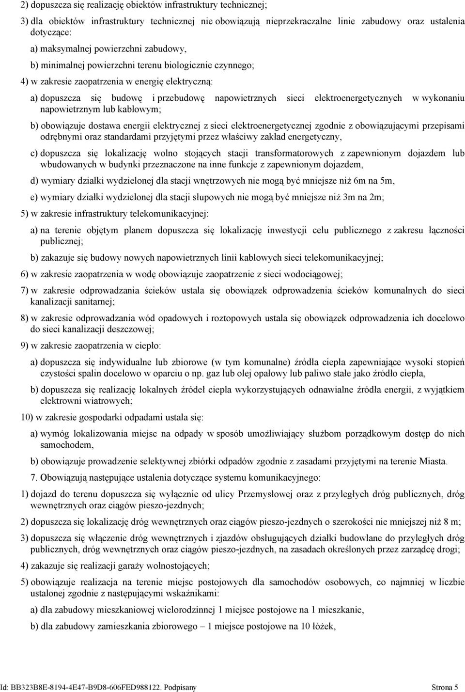 elektroenergetycznych w wykonaniu napowietrznym lub kablowym; b) obowiązuje dostawa energii elektrycznej z sieci elektroenergetycznej zgodnie z obowiązującymi przepisami odrębnymi oraz standardami
