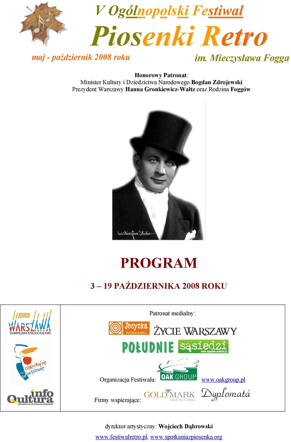 Warszawy Hanna Gronkiewicz-Waltz oraz Rodzina Foggów PROGRAM 3 19 PAŹDZIERNIKA 2008 ROKU Patronat medialny: