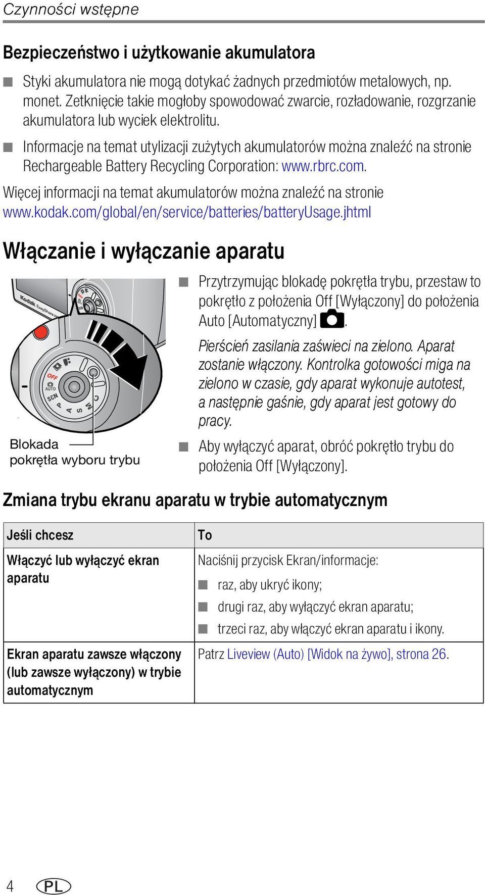 Informacje na temat utylizacji zużytych akumulatorów można znaleźć na stronie Rechargeable Battery Recycling Corporation: www.rbrc.com.