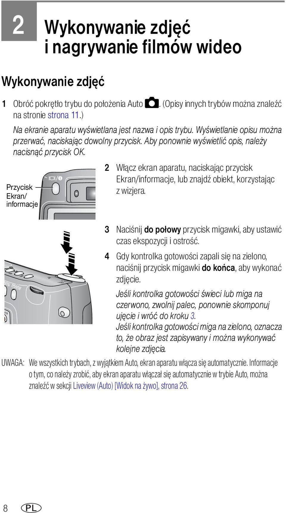 2 Włącz ekran aparatu, naciskając przycisk Ekran/informacje, lub znajdź obiekt, korzystając z wizjera.
