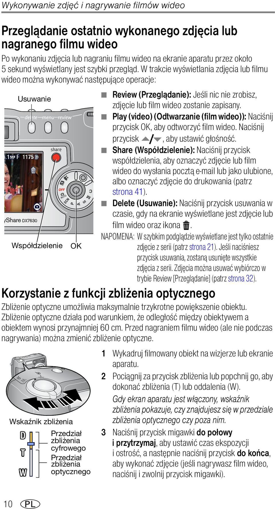 W trakcie wyświetlania zdjęcia lub filmu wideo można wykonywać następujące operacje: Usuwanie Współdzielenie OK Review (Przeglądanie): Jeśli nic nie zrobisz, zdjęcie lub film wideo zostanie zapisany.