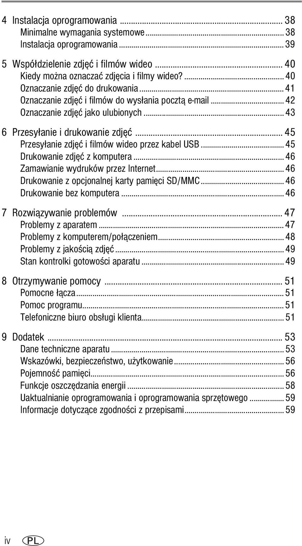 .. 45 Przesyłanie zdjęć i filmów wideo przez kabel USB...45 Drukowanie zdjęć z komputera...46 Zamawianie wydruków przez Internet...46 Drukowanie z opcjonalnej karty pamięci SD/MMC.