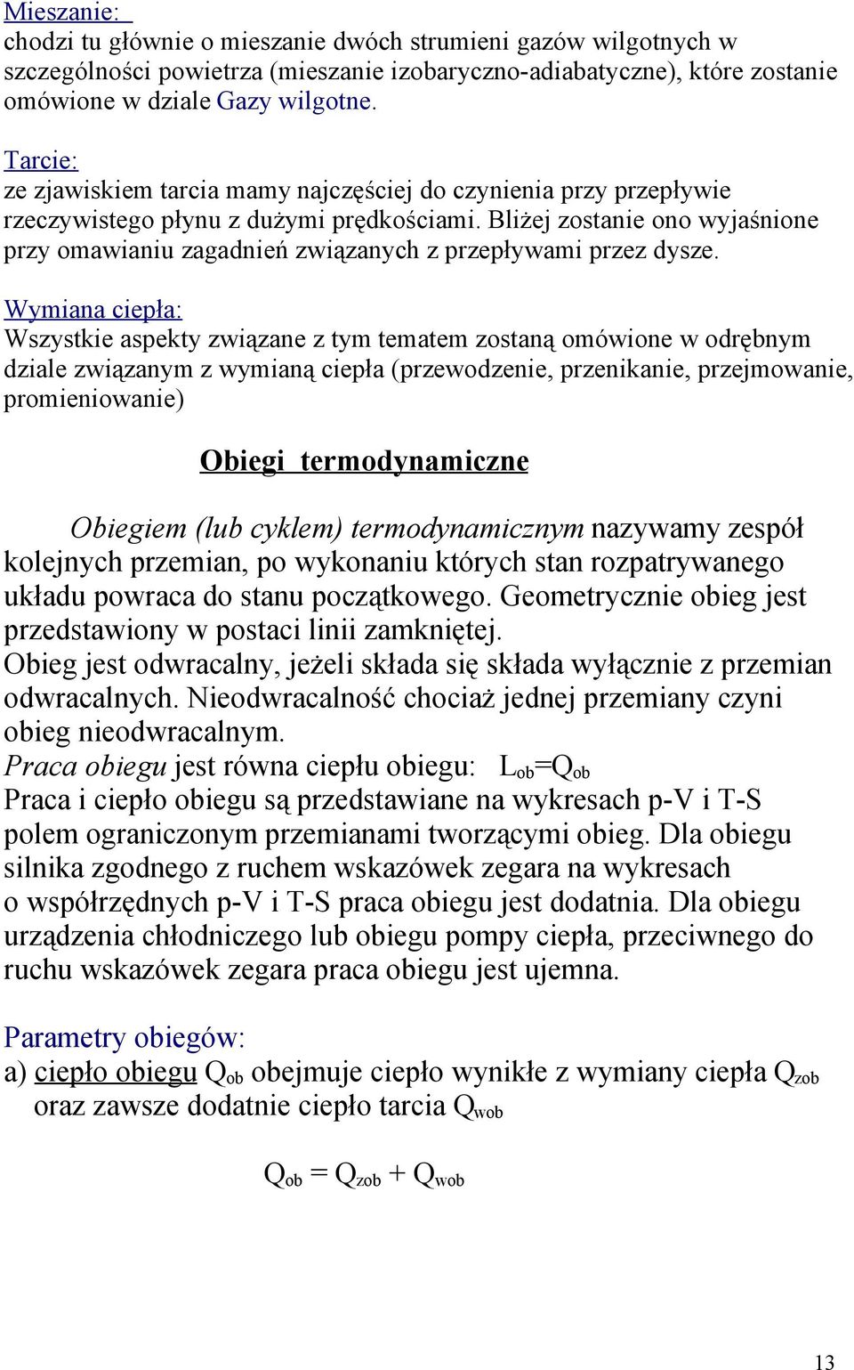 Bliżej zostanie ono wyjaśnione rzy omawianiu zagadnień związanych z rzeływami rzez dysze.