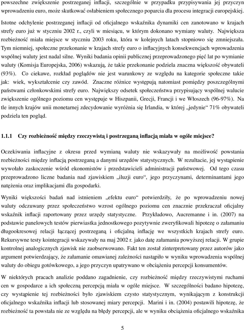 Największa rozbieżność miała miejsce w styczniu 2003 roku, która w kolejnych latach stopniowo się zmniejszała.