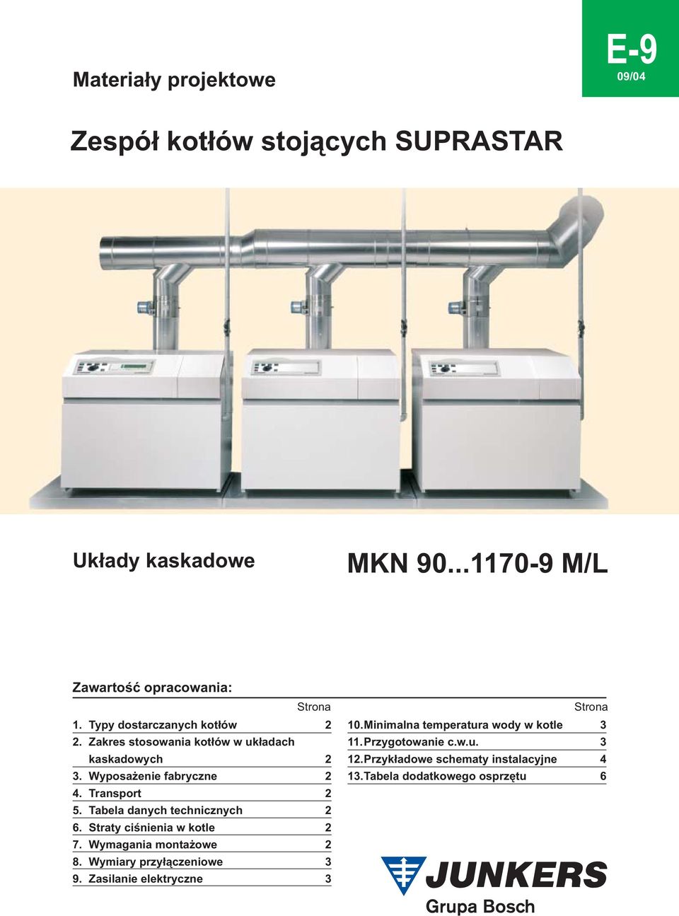 Tabela danych technicznych 6. Straty ciœnienia w kotle 7. Wymagania monta owe 8. Wymiary przy³¹czeniowe 9.