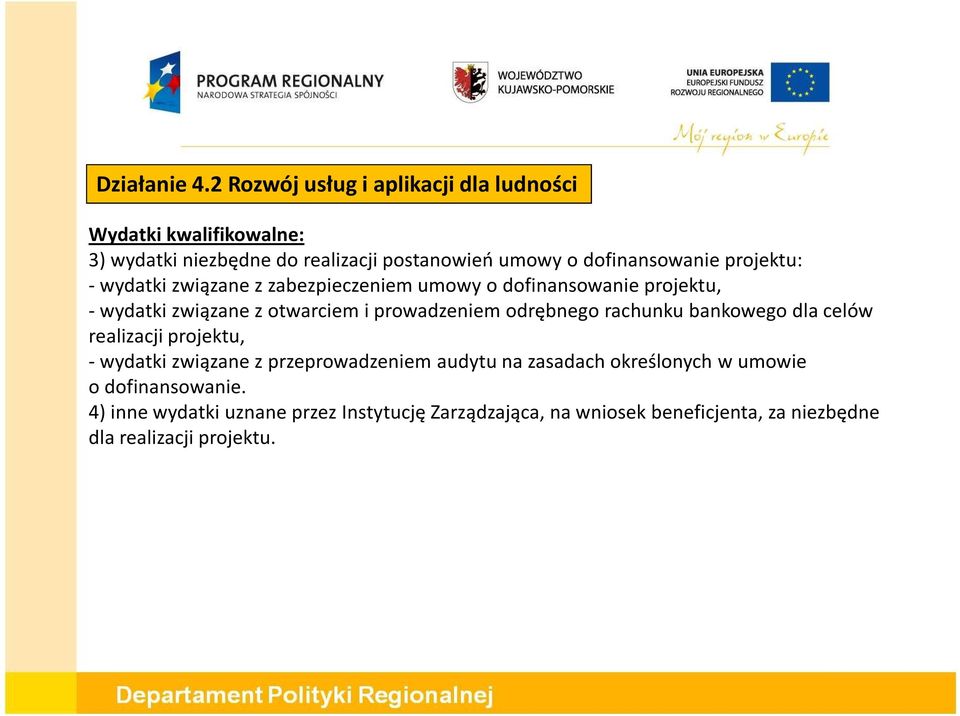 projektu: - wydatki związane z zabezpieczeniem umowy o dofinansowanie projektu, - wydatki związane z otwarciem i prowadzeniem odrębnego