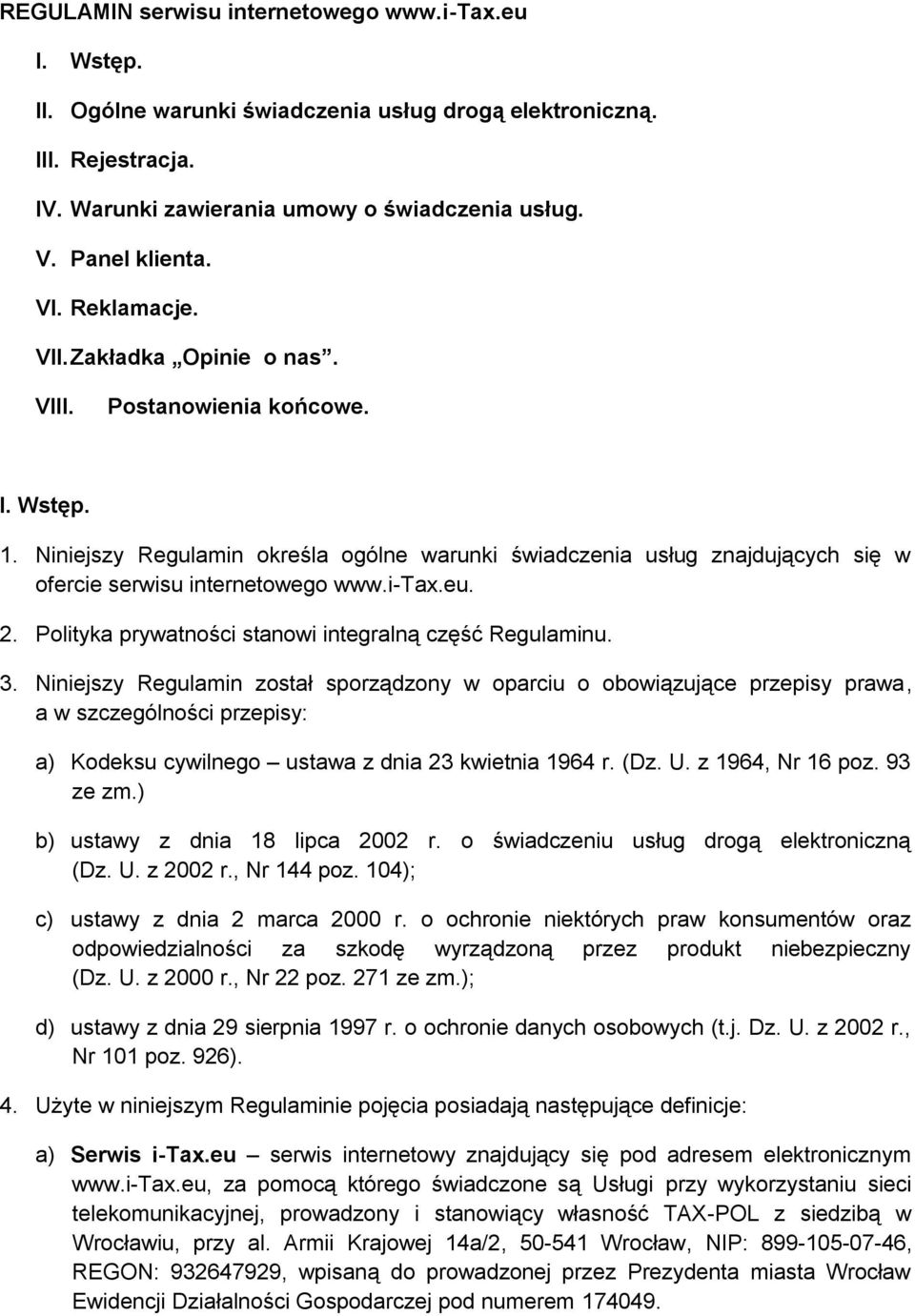 i-tax.eu. 2. Polityka prywatności stanowi integralną część Regulaminu. 3.
