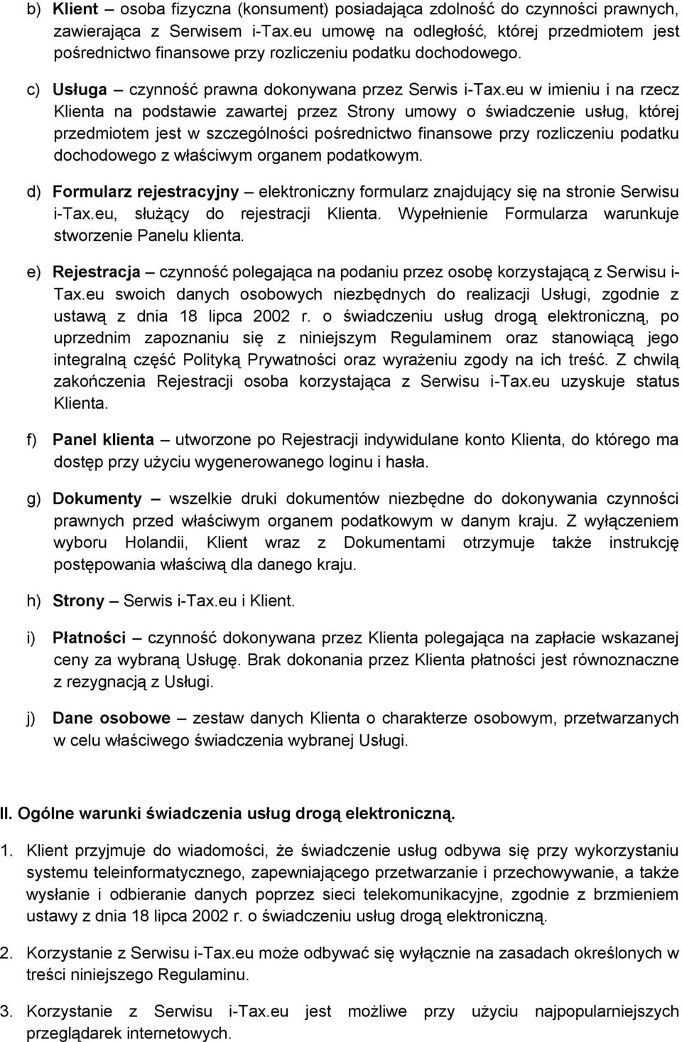 eu w imieniu i na rzecz Klienta na podstawie zawartej przez Strony umowy o świadczenie usług, której przedmiotem jest w szczególności pośrednictwo finansowe przy rozliczeniu podatku dochodowego z