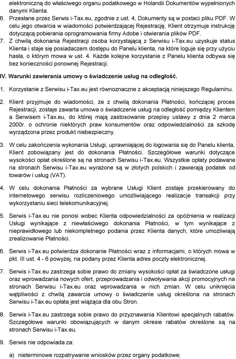 Z chwilą dokonania Rejestracji osoba korzystającą z Serwisu i-tax.