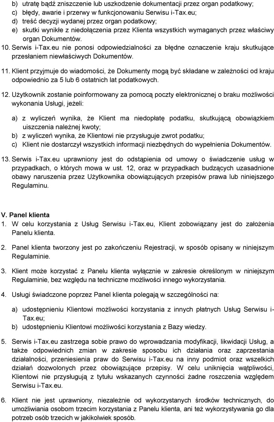 eu nie ponosi odpowiedzialności za błędne oznaczenie kraju skutkujące przesłaniem niewłaściwych Dokumentów. 11.