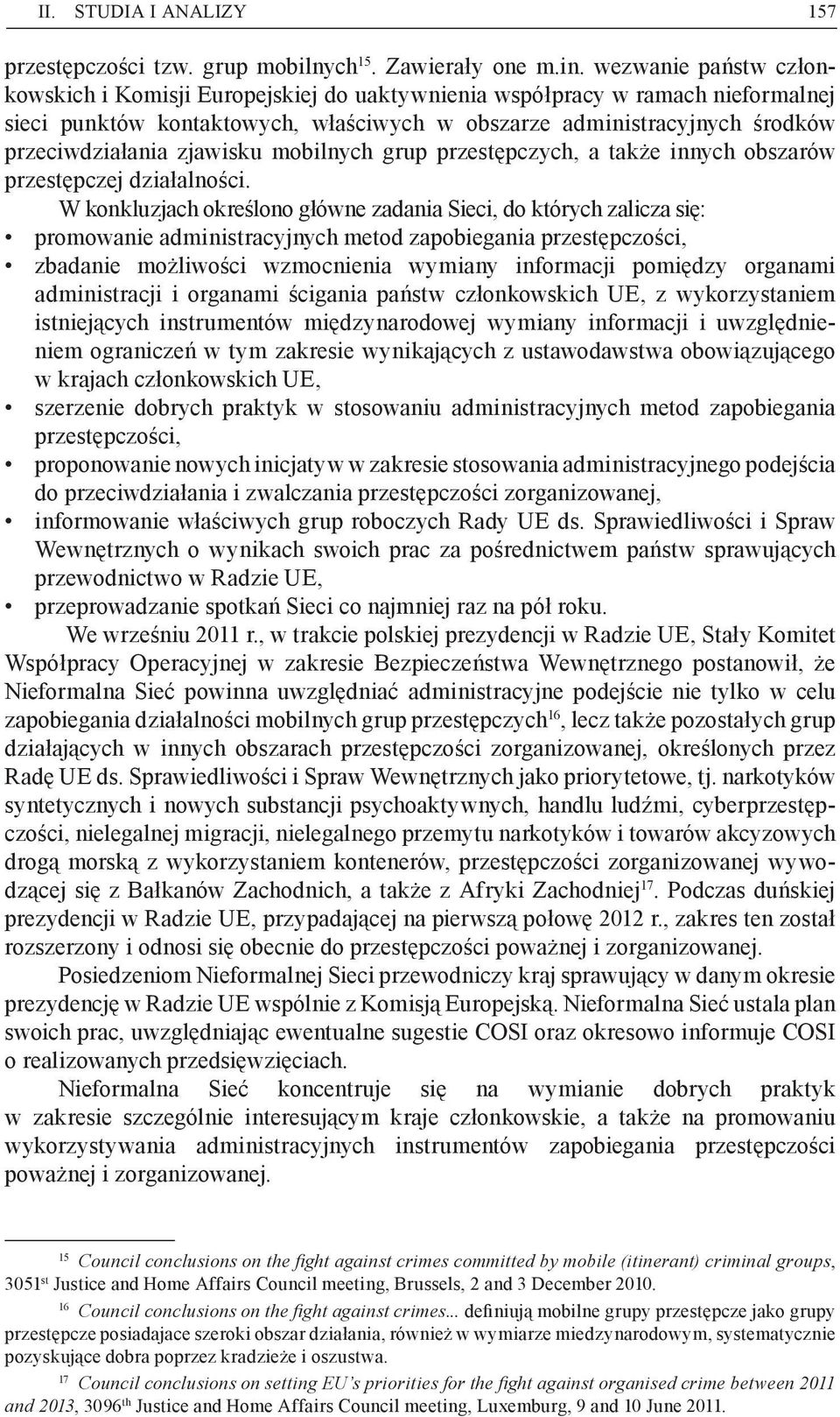 zjawisku mobilnych grup przestępczych, a także innych obszarów przestępczej działalności.