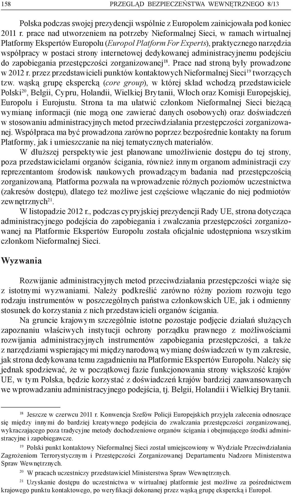 dedykowanej administracyjnemu podejściu do zapobiegania przestępczości zorganizowanej 18. Prace nad stroną były prowadzone w 2012 r.