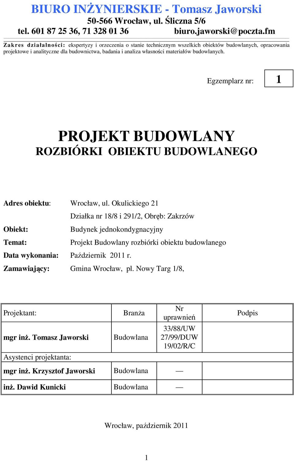 budowlanych. Egzemplarz nr: 1 PROJEKT BUDOWLANY ROZBIÓRKI OBIEKTU BUDOWLANEGO Adres obiektu: Wrocław, ul.