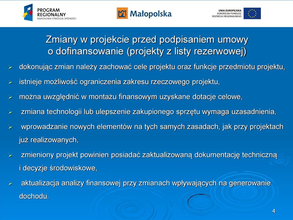 ulepszenie zakupionego sprzętu wymaga uzasadnienia, wprowadzanie nowych elementów na tych samych zasadach, jak przy projektach już realizowanych, zmieniony