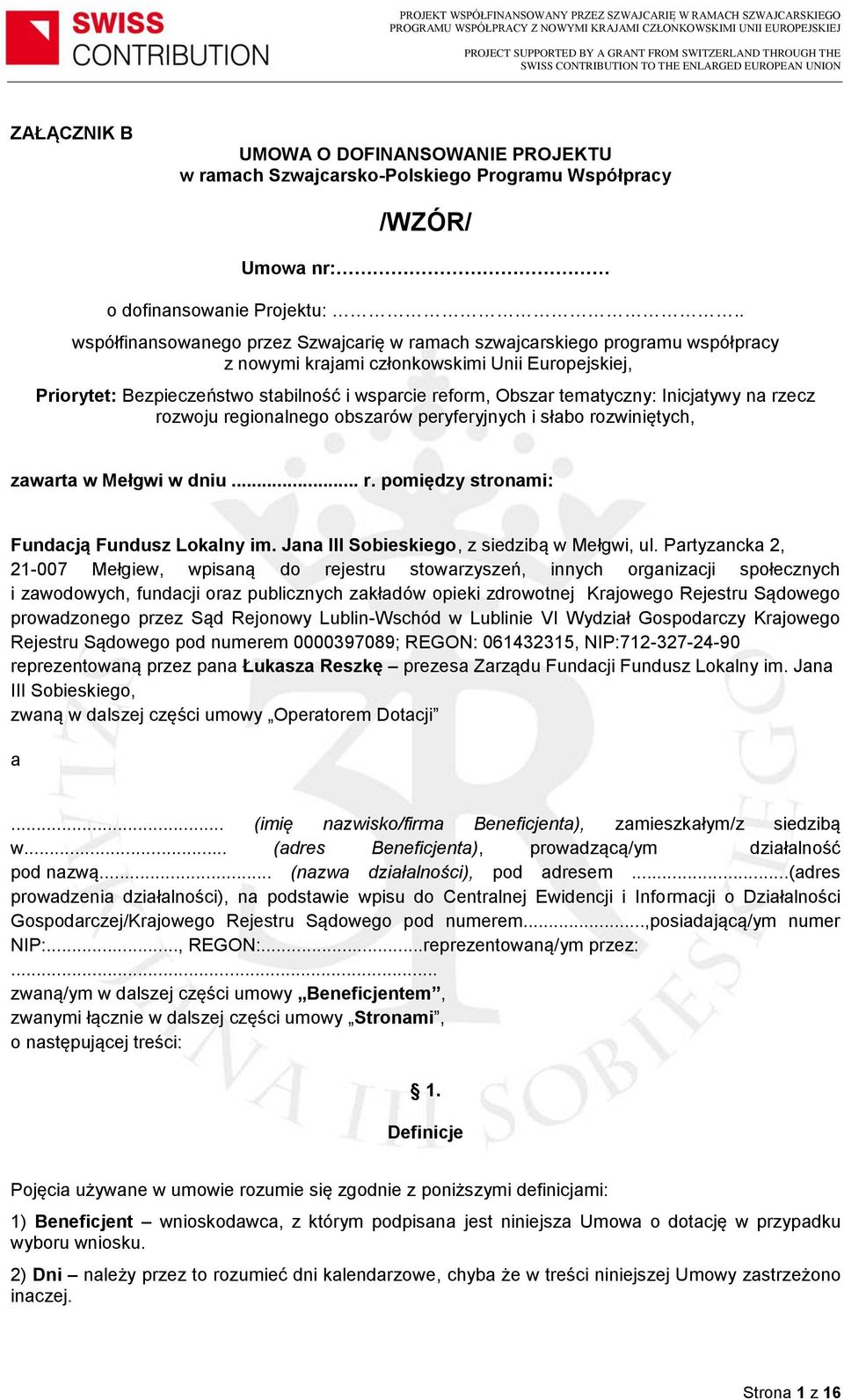 tematyczny: Inicjatywy na rzecz rozwoju regionalnego obszarów peryferyjnych i słabo rozwiniętych, zawarta w Mełgwi w dniu... r. pomiędzy stronami: Fundacją Fundusz Lokalny im.