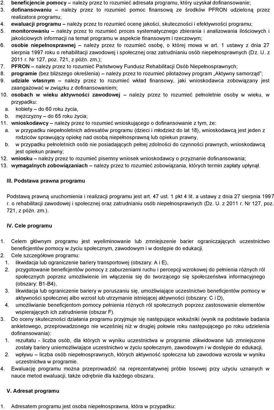 ewaluacji programu należy przez to rozumieć ocenę jakości, skuteczności i efektywności programu; 5.