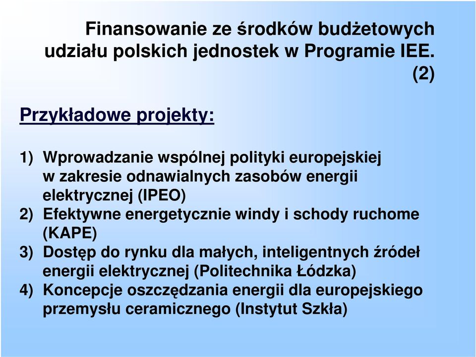 elektrycznej (IPEO) 2) Efektywne energetycznie windy i schody ruchome (KAPE) 3) Dostęp do rynku dla małych,