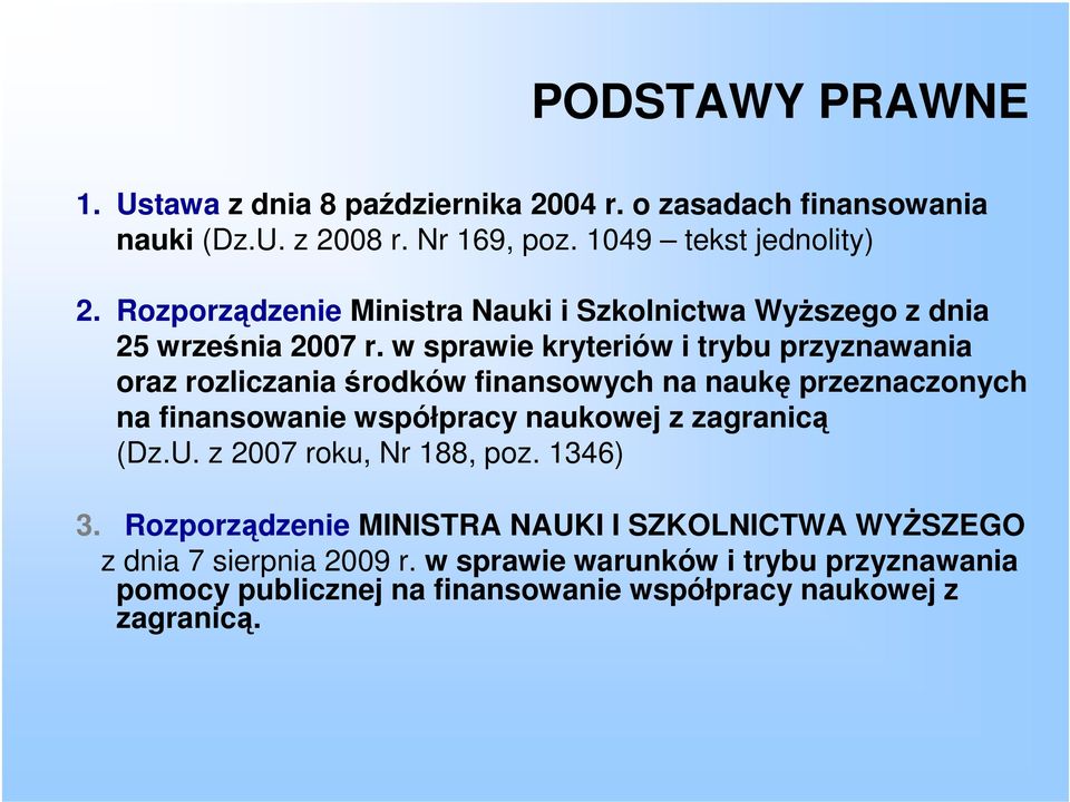 w sprawie kryteriów i trybu przyznawania oraz rozliczania środków finansowych na naukę przeznaczonych na finansowanie współpracy naukowej z zagranicą