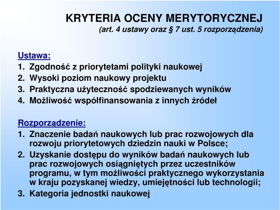 Znaczenie badań naukowych lub prac rozwojowych dla rozwoju priorytetowych dziedzin nauki w Polsce; 2.