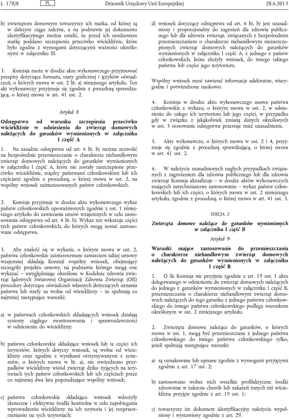 przeciwko wściekliźnie, które było zgodne z wymogami dotyczącymi ważności określonymi w załączniku III. 3.
