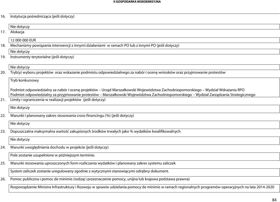 Tryb(y) wyboru projektów oraz wskazanie podmiotu odpowiedzialnego za nabór i ocenę wniosków oraz przyjmowanie protestów Tryb konkursowy Podmiot odpowiedzialny za nabór i ocenę projektów Urząd