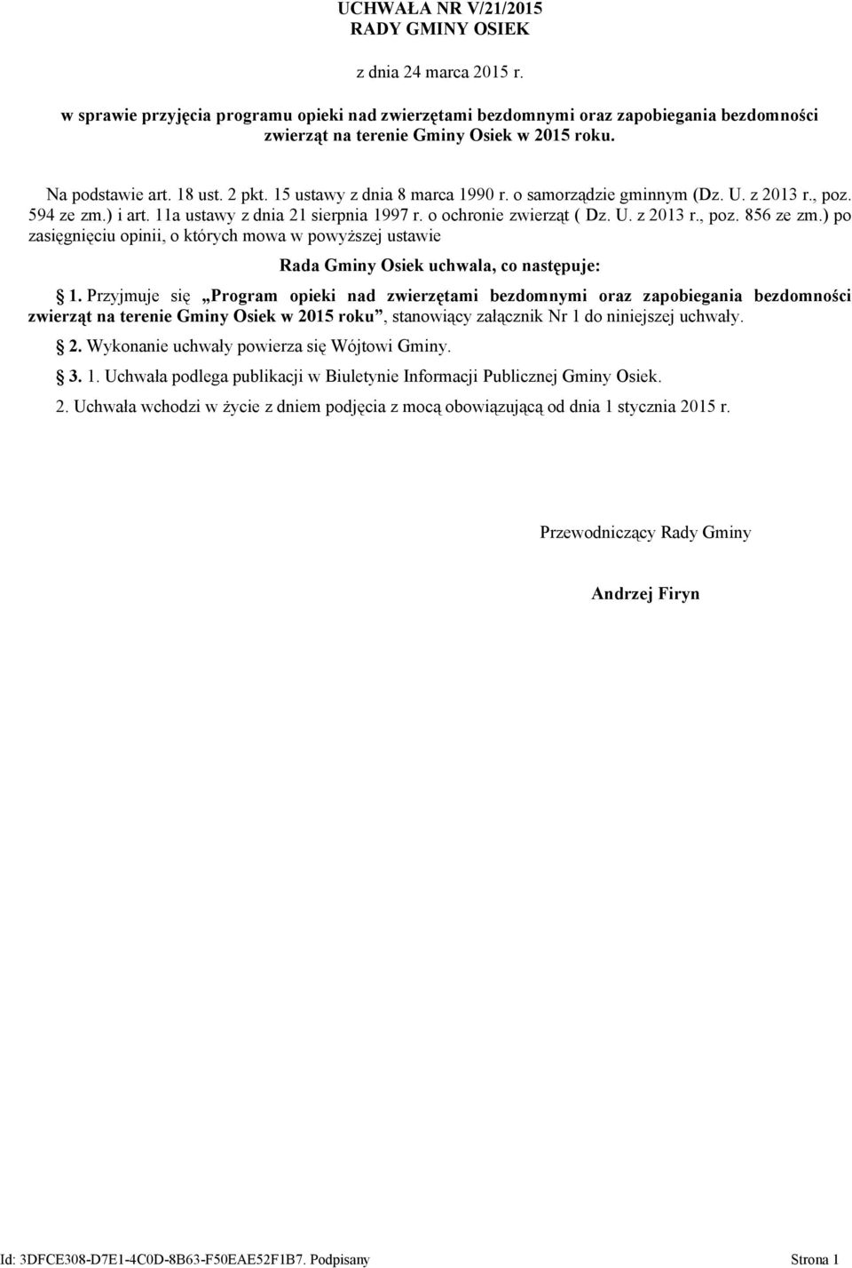 ) po zasięgnięciu opinii, o których mowa w powyższej ustawie Rada Gminy Osiek uchwala, co następuje: 1.