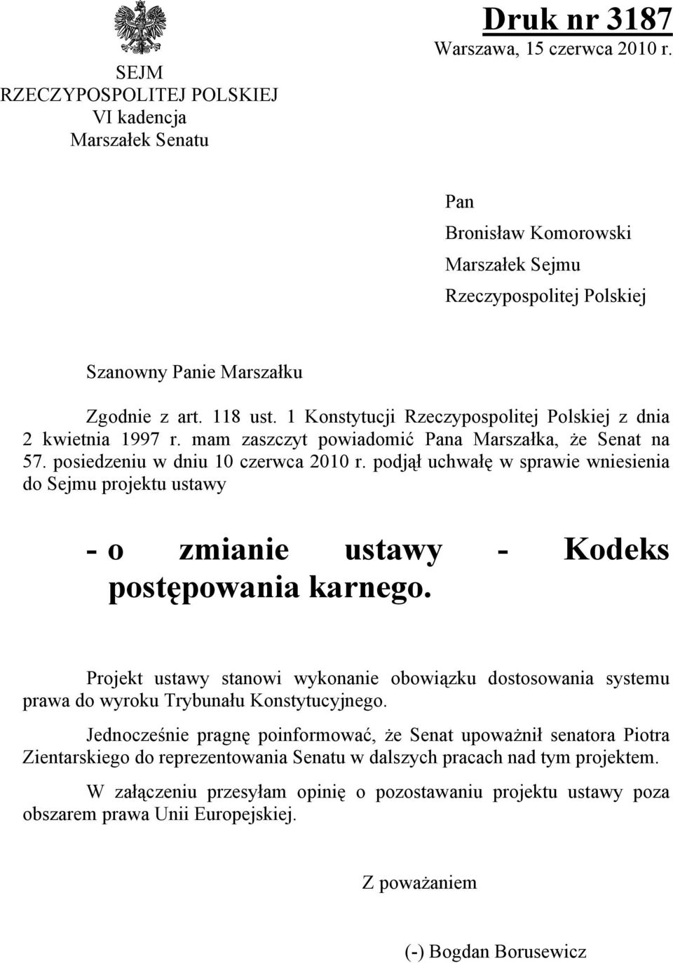 mam zaszczyt powiadomić Pana Marszałka, że Senat na 57. posiedzeniu w dniu 10 czerwca 2010 r.