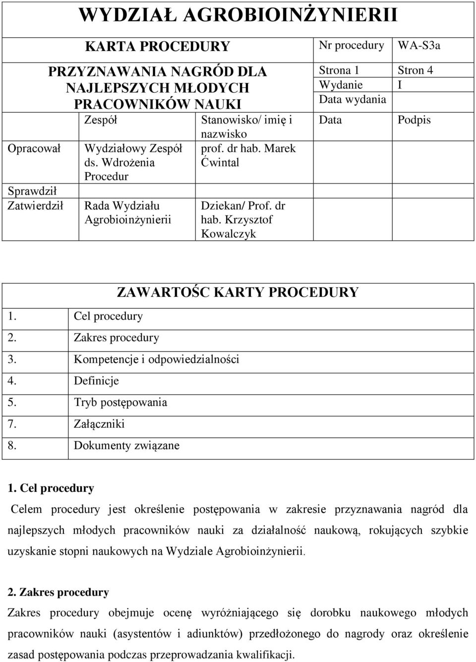 Cel procedury 2. Zakres procedury 3. Kompetencje i odpowiedzialności 4. Definicje 5. Tryb postępowania 7. Załączniki 8. Dokumenty związane 1.