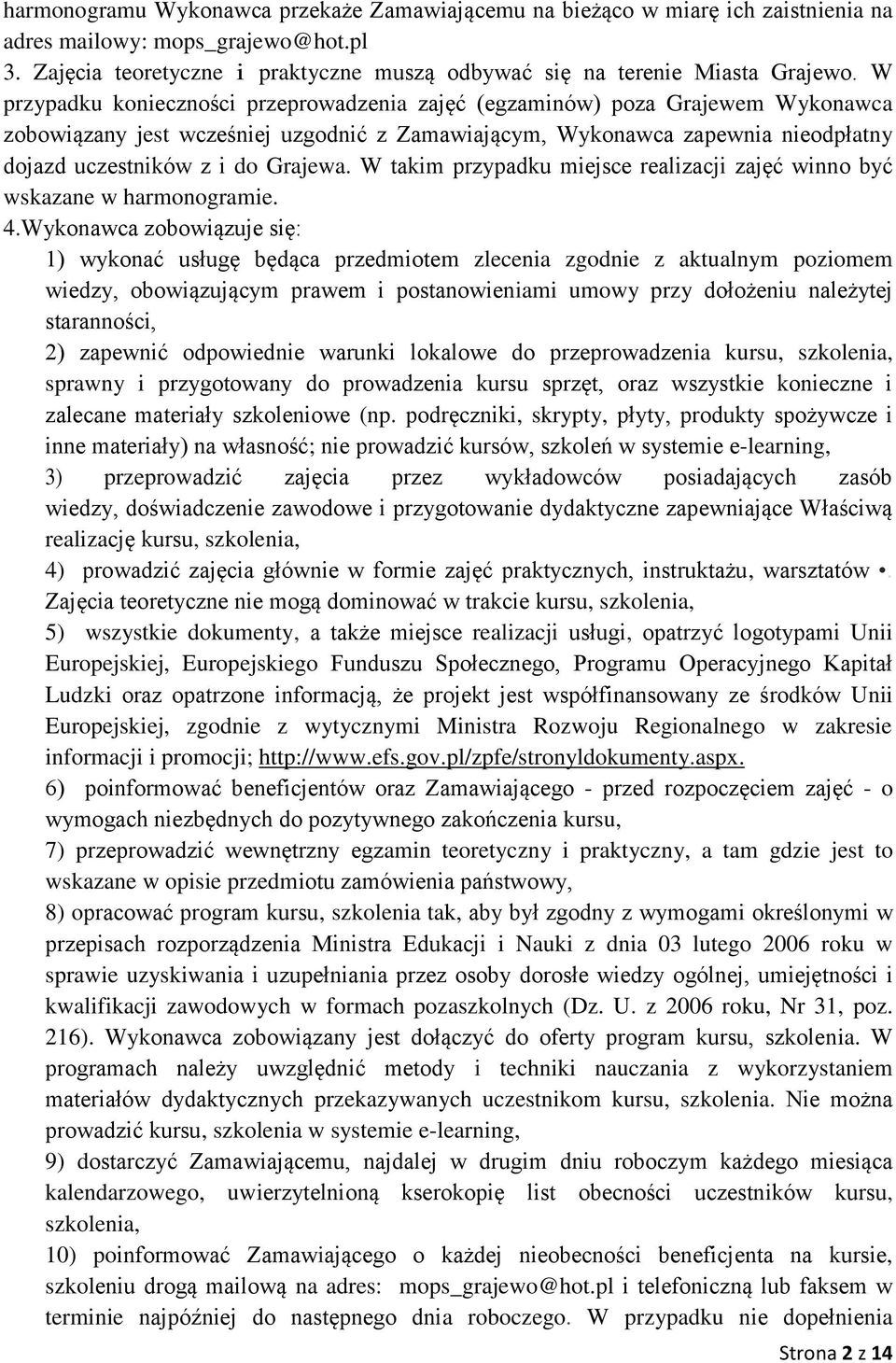 W takim przypadku miejsce realizacji zajęć winno być wskazane w harmonogramie. 4.