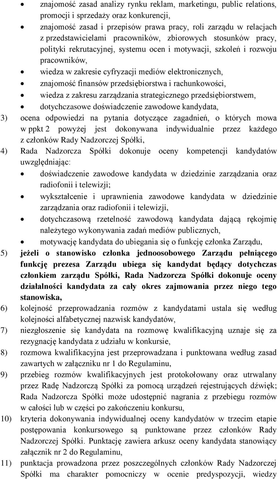 przedsiębiorstwa i rachunkowości, wiedza z zakresu zarządzania strategicznego przedsiębiorstwem, dotychczasowe doświadczenie zawodowe kandydata, 3) ocena odpowiedzi na pytania dotyczące zagadnień, o