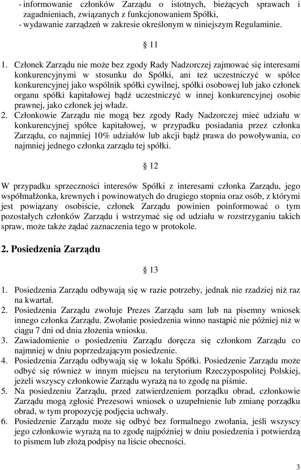osobowej lub jako członek organu spółki kapitałowej bądź uczestniczyć w innej konkurencyjnej osobie prawnej, jako członek jej władz. 2.