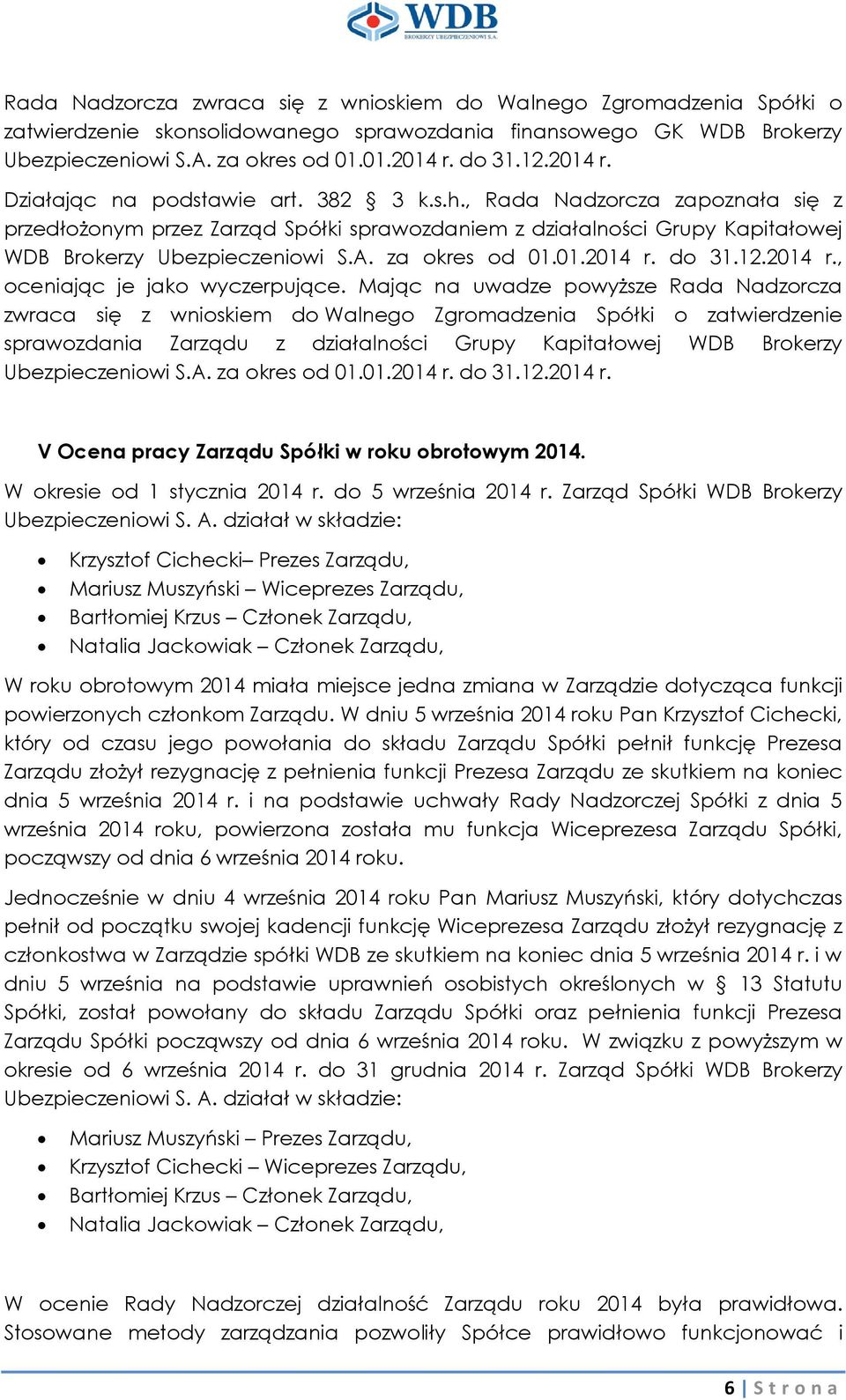 za okres od 01.01.2014 r. do 31.12.2014 r., oceniając je jako wyczerpujące.