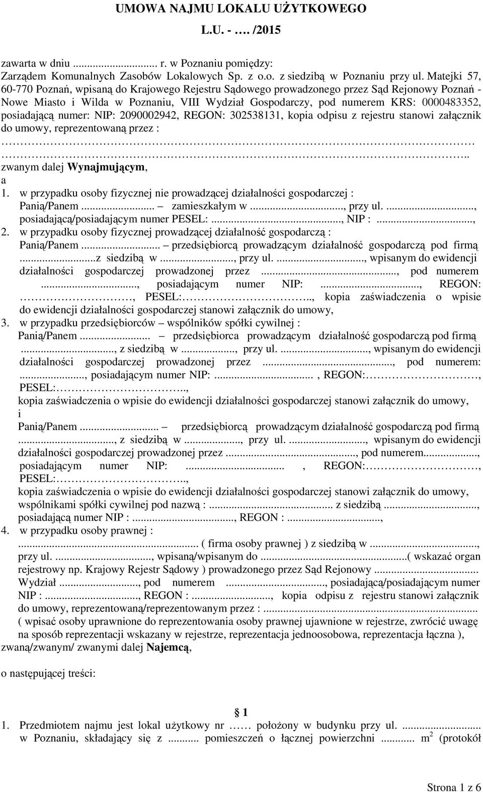 posiadającą numer: NIP: 2090002942, REGON: 302538131, kopia odpisu z rejestru stanowi załącznik do umowy, reprezentowaną przez :.. zwanym dalej Wynajmującym, a 1.
