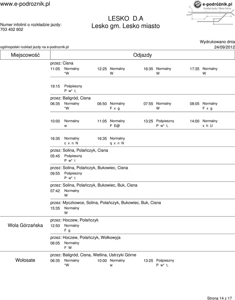 14:00 E@, x h U ola Górzańska ołosate 16:35 16:35 c x n N przez: olina, Polańczyk, Cisna 05:45 09:55 q x n N przez: olina, Polańczyk,