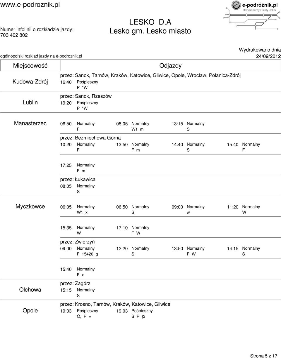 Rzeszó 19:20 P * ydrukoano dnia Manasterzec 06:50 08:05 13:15 1 m przez: Bezmiechoa Górna 10:20 13:50 14:40 15:40 m 17:25