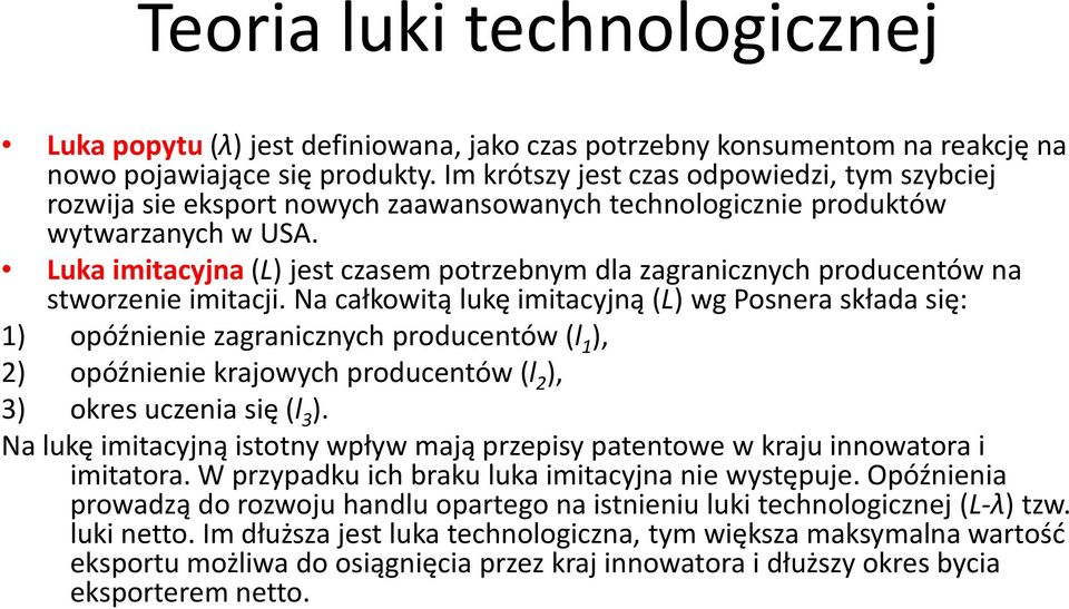 Luka imitacyjna (L) jest czasem potrzebnym dla zagranicznych producentów na stworzenie imitacji.