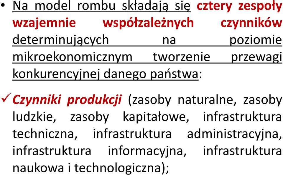 zasoby Czynniki produkcji (zasoby naturalne, zasoby ludzkie, zasoby kapitałowe, infrastruktura